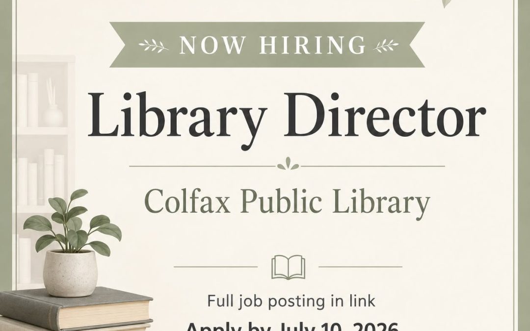 The Colfax Public Library is seeking a well-organized, community-focused leader to oversee library operations.